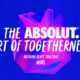 the absolut art of togetherness